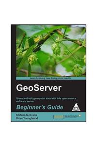 GeoServer Beginner's Guide