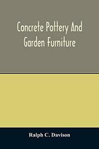 Concrete pottery and garden furniture