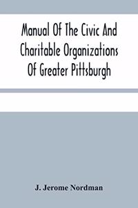 Manual Of The Civic And Charitable Organizations Of Greater Pittsburgh