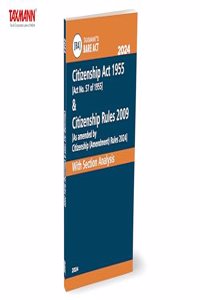 Taxmann's Citizenship Act 1955 & Citizenship Rules 2009 [Bare Act] â€“ Covering amended & updated text of the Citizenship Act with Section Analysis & Rules [2024 Edition]