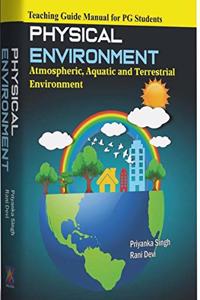 PHYSICAL ENVIRONMENT ATMOSPHERIC AQUATIC AND TERRESTRIAL ENVIRONMENT