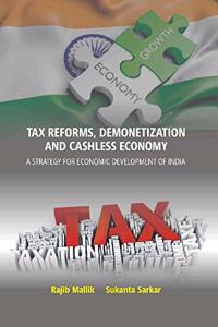 Tax Reforms, Demonitization And Cashless Economy: A Strategy For Economic Development Of India