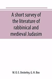 short survey of the literature of rabbinical and medieval Judasim