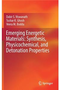 Emerging Energetic Materials: Synthesis, Physicochemical, and Detonation Properties