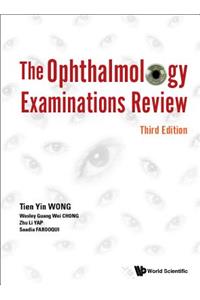 Ophthalmology Examinations Review, the (Third Edition)