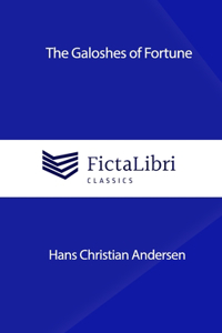 Galoshes of Fortune (FictaLibri Classics)