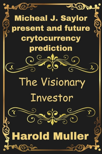 Micheal J. Saylor present and future crytocurrency prediction