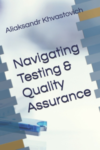 Navigating Testing & Quality Assurance