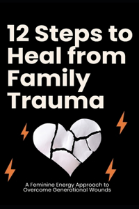 12 Steps to Heal from Family Trauma