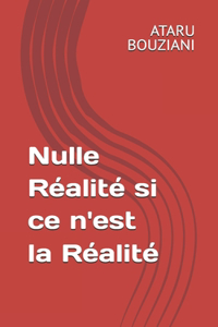 Nulle Réalité si ce n'est la Réalité