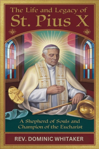 Life and Legacy of St. Pius X