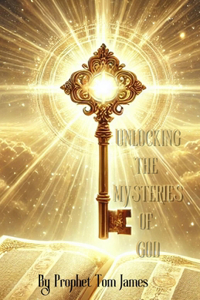 Unlocking the Mysteries of God