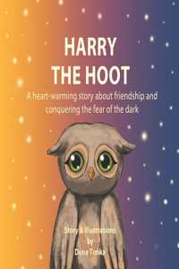 Harry the hoot: A heart-warming story about friendship and conquering the fear of the dark