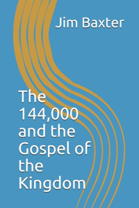 144,000 and the Gospel of the Kingdom