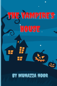 The Vampire's House: THE VAMPIRE'S HOUSE: What's worse than having a ghost in your house?