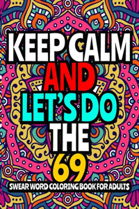 Keep Calm and Let's Do The 69