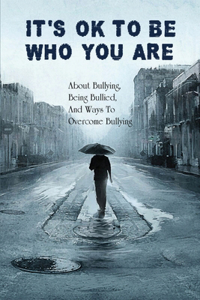 It's Ok To Be Who You Are