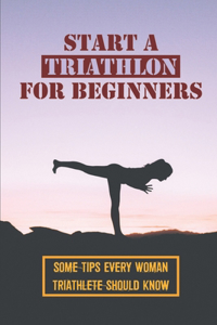 Start A Triathlon For Beginners
