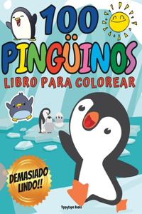 100 PINGÜINOS DEMASIADO LINDO! Libro para Colorear para Niños de 4 - 8 años 100 DIBUJOS