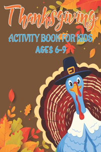 Thanksgiving Activity Book for Kids Ages 6-9