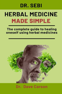 Dr. Sebi Herbal Medicine Made Simple