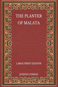 The Planter of Malata - Large Print Edition