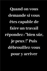 Quand on vous demande si vous êtes capable de faire un travail répondez