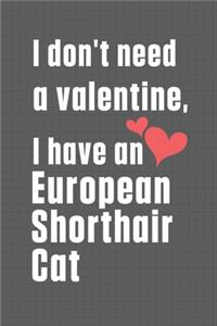 I don't need a valentine, I have a European Shorthair Cat