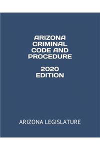 Arizona Criminal Code and Procedure 2020 Edition