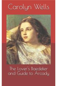 The Lover's Baedeker and Guide to Arcady