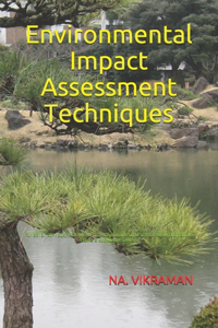 Environmental Impact Assessment Techniques: For BE/B.TECH/BCA/MCA/ME/M.TECH/Diploma/B.Sc/M.Sc/BBA/MBA/Competitive Exams & Knowledge Seekers