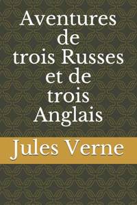 Aventures de trois Russes et de trois Anglais