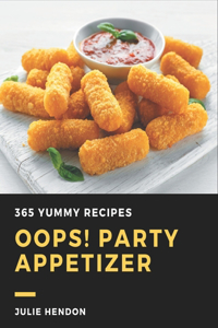 Oops! 365 Yummy Party Appetizer Recipes