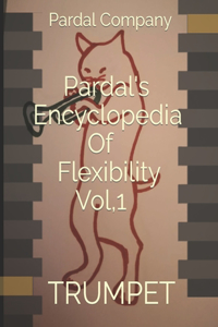 Pardal's Encyclopedia Of Flexibility Vol.1