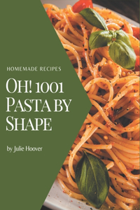 Oh! 1001 Homemade Pasta by Shape Recipes