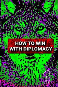 How to Win with Diplomacy