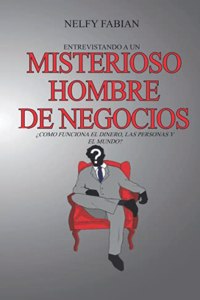 Entrevistando a Un Misterioso Hombre de Negocios