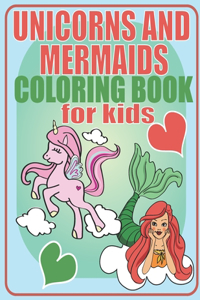 Unicorns and Mermaids Coloring Book For Kids