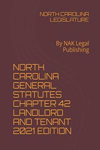 North Carolina General Statutes Chapter 42 Landlord and Tenant 2021 Edition
