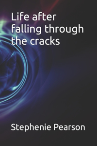 Life after falling through the cracks