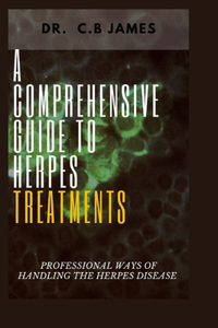 Comprehensive Guide to Herpes Treatments