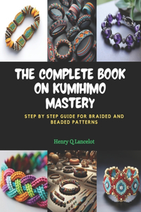 Complete Book on KUMIHIMO Mastery