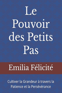 Pouvoir des Petits Pas: Cultiver la Grandeur à travers la Patience et la Persévérance