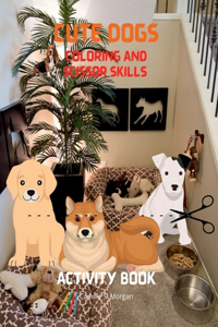 Cute Dogs Coloring and Scissor Skills Activity Book