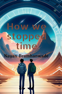 How we stopped time