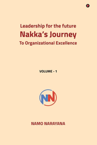 Leadership for the Future- Nakka's Journey to Organizational Excellence