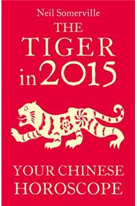 The Tiger in 2015: Your Chinese Horoscope