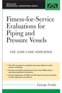 Fitness-for-Service Evaluations for Piping and Pressure Vessels