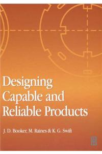 Designing Capable and Reliable Products
