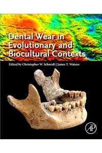 Dental Wear in Evolutionary and Biocultural Contexts